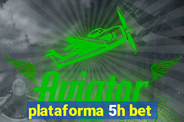 plataforma 5h bet